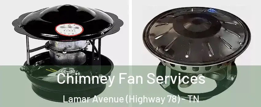 Chimney Fan Services Lamar Avenue (Highway 78) - TN