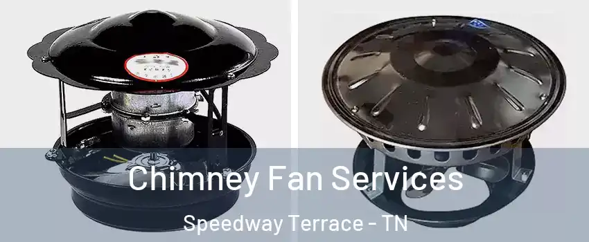 Chimney Fan Services Speedway Terrace - TN