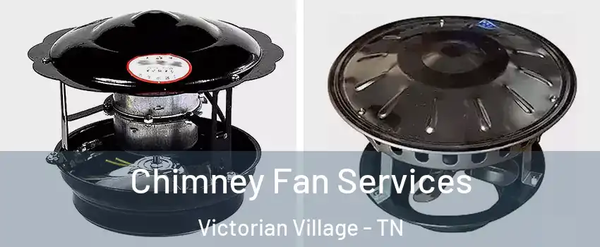 Chimney Fan Services Victorian Village - TN