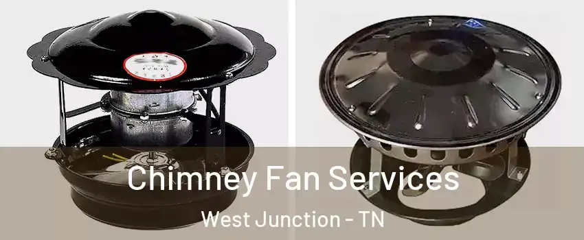 Chimney Fan Services West Junction - TN