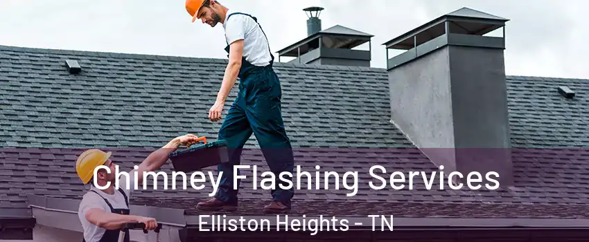 Chimney Flashing Services Elliston Heights - TN