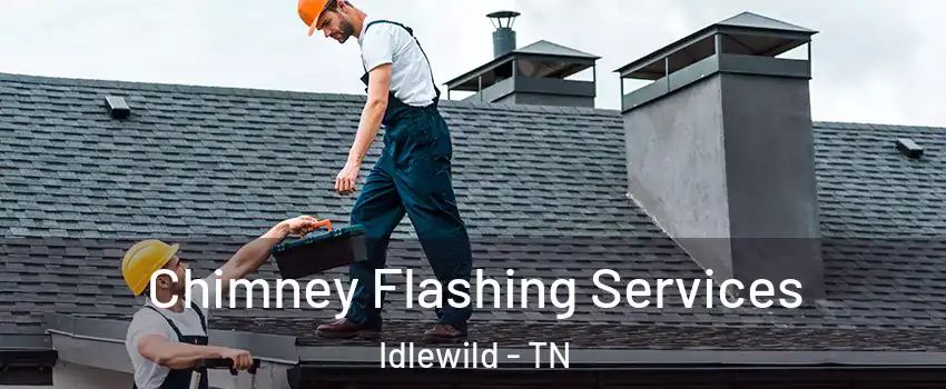 Chimney Flashing Services Idlewild - TN