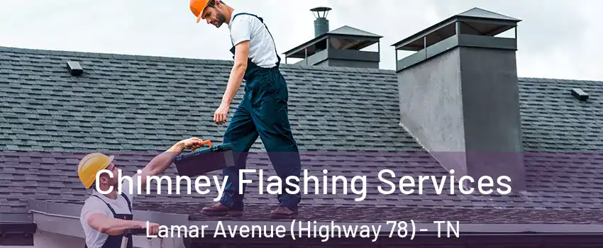 Chimney Flashing Services Lamar Avenue (Highway 78) - TN