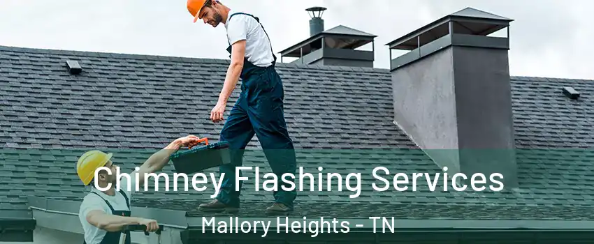 Chimney Flashing Services Mallory Heights - TN