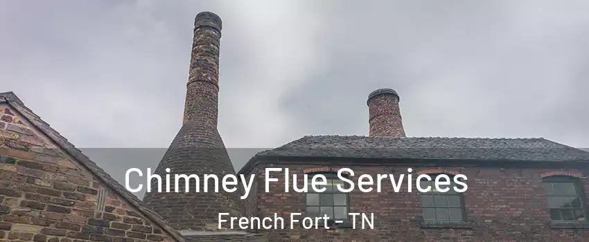 Chimney Flue Services French Fort - TN