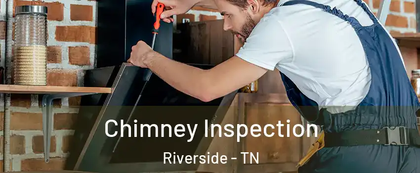 Chimney Inspection Riverside - TN