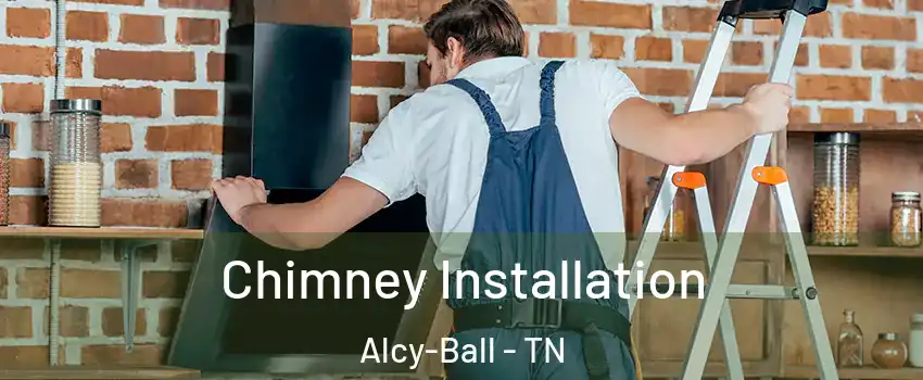 Chimney Installation Alcy-Ball - TN