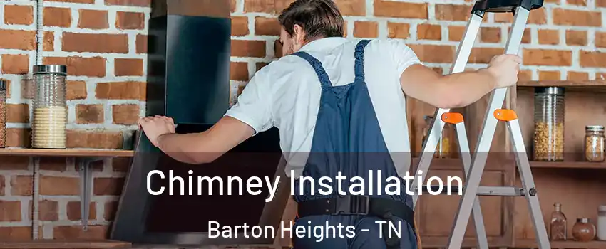 Chimney Installation Barton Heights - TN