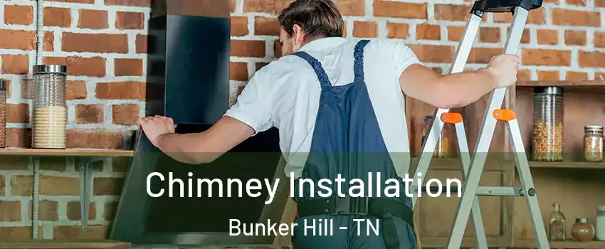 Chimney Installation Bunker Hill - TN