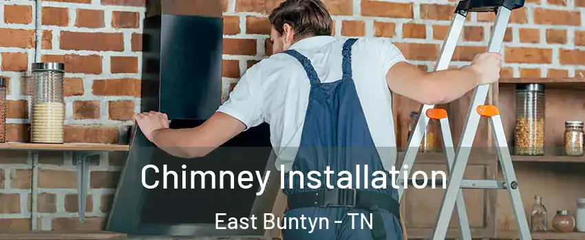 Chimney Installation East Buntyn - TN