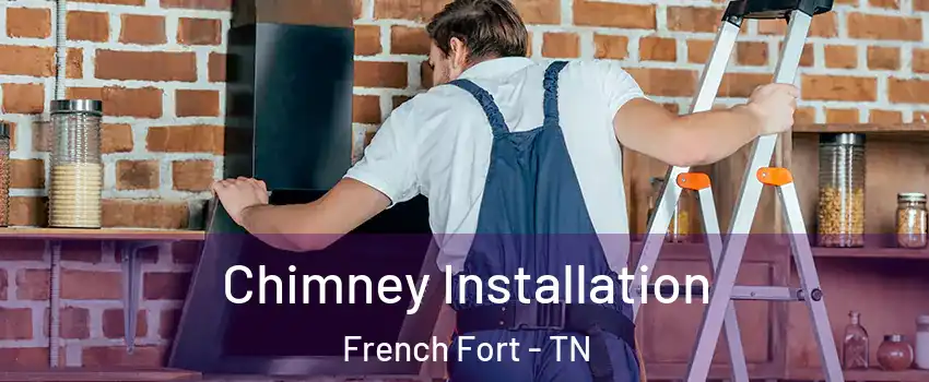 Chimney Installation French Fort - TN