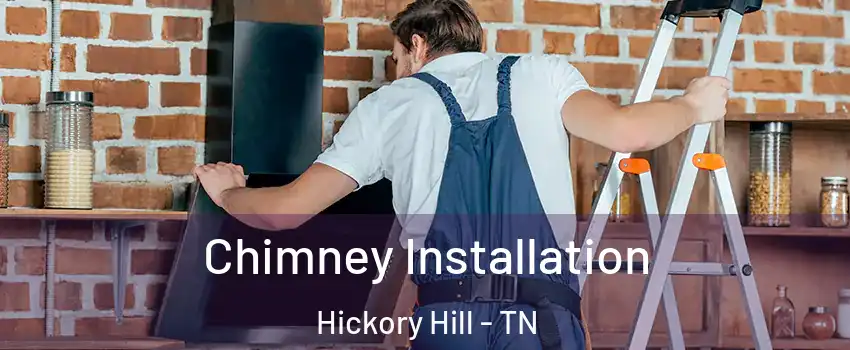 Chimney Installation Hickory Hill - TN