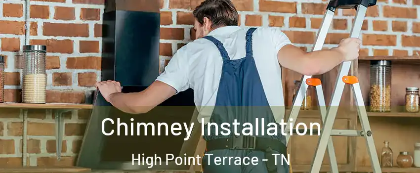 Chimney Installation High Point Terrace - TN