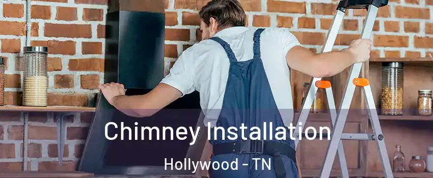 Chimney Installation Hollywood - TN