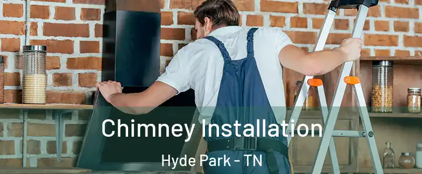 Chimney Installation Hyde Park - TN