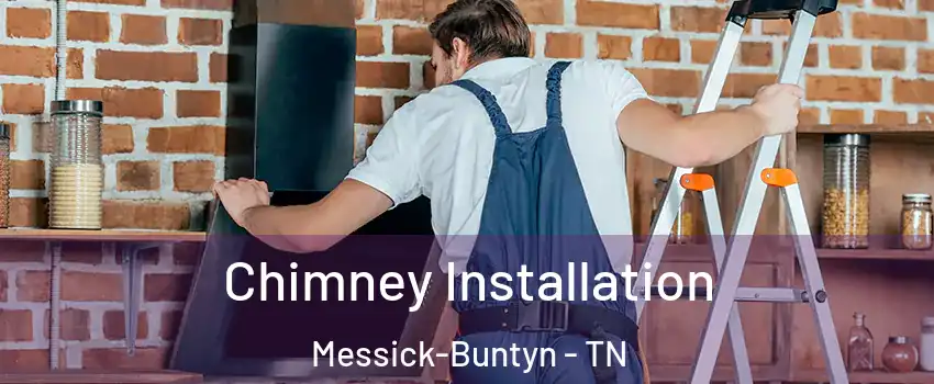 Chimney Installation Messick-Buntyn - TN