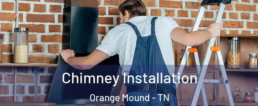 Chimney Installation Orange Mound - TN