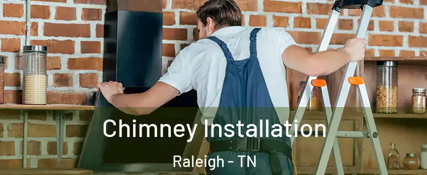 Chimney Installation Raleigh - TN