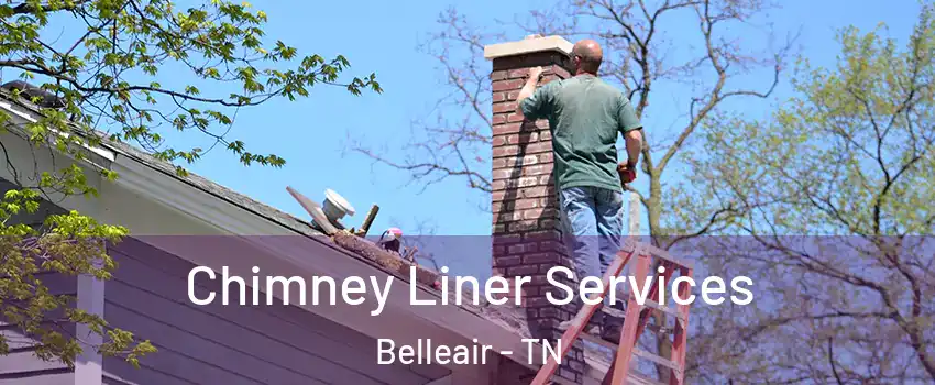 Chimney Liner Services Belleair - TN