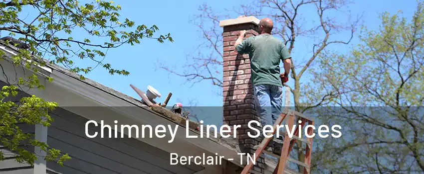 Chimney Liner Services Berclair - TN