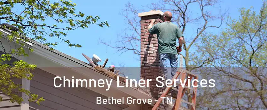 Chimney Liner Services Bethel Grove - TN