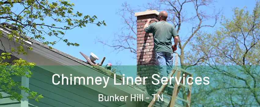 Chimney Liner Services Bunker Hill - TN