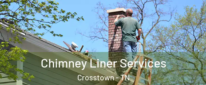 Chimney Liner Services Crosstown - TN