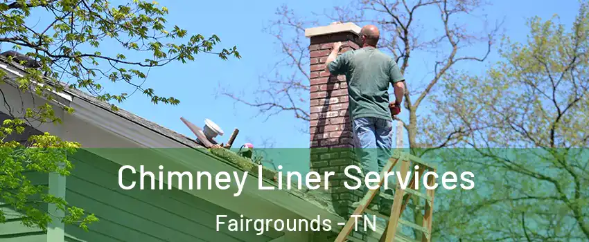 Chimney Liner Services Fairgrounds - TN