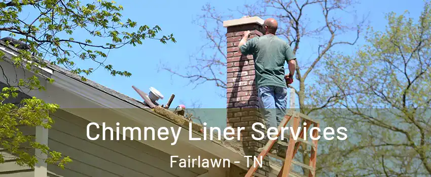 Chimney Liner Services Fairlawn - TN