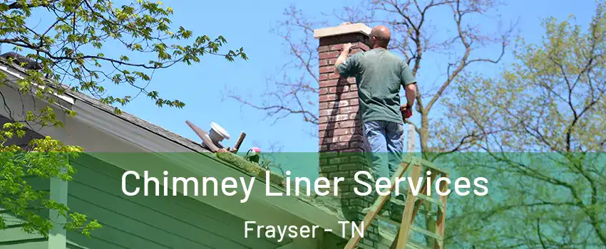 Chimney Liner Services Frayser - TN