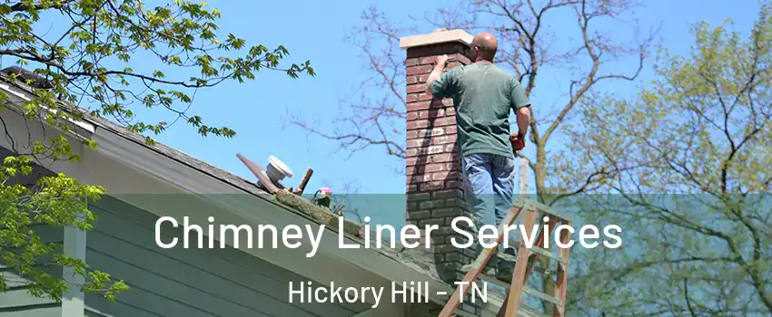 Chimney Liner Services Hickory Hill - TN