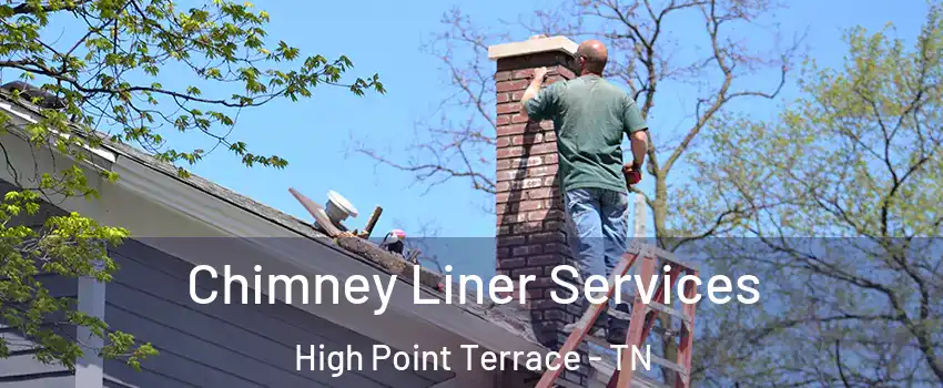 Chimney Liner Services High Point Terrace - TN