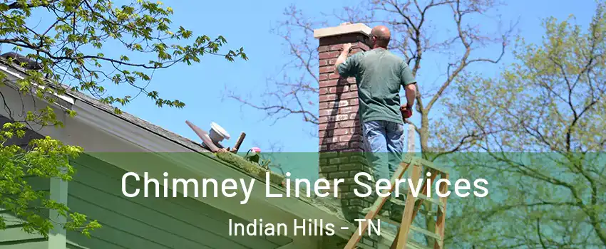 Chimney Liner Services Indian Hills - TN