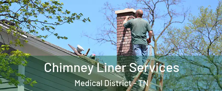 Chimney Liner Services Medical District - TN