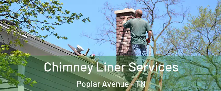 Chimney Liner Services Poplar Avenue - TN