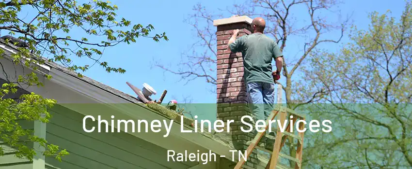 Chimney Liner Services Raleigh - TN