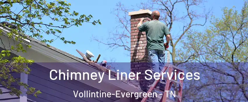 Chimney Liner Services Vollintine-Evergreen - TN