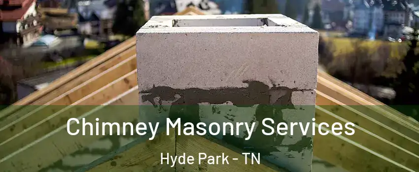 Chimney Masonry Services Hyde Park - TN