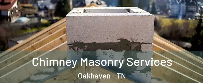 Chimney Masonry Services Oakhaven - TN