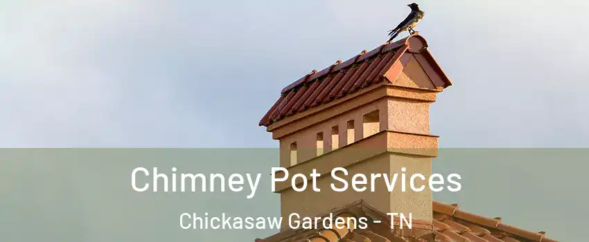 Chimney Pot Services Chickasaw Gardens - TN