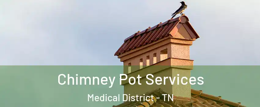 Chimney Pot Services Medical District - TN