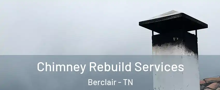 Chimney Rebuild Services Berclair - TN