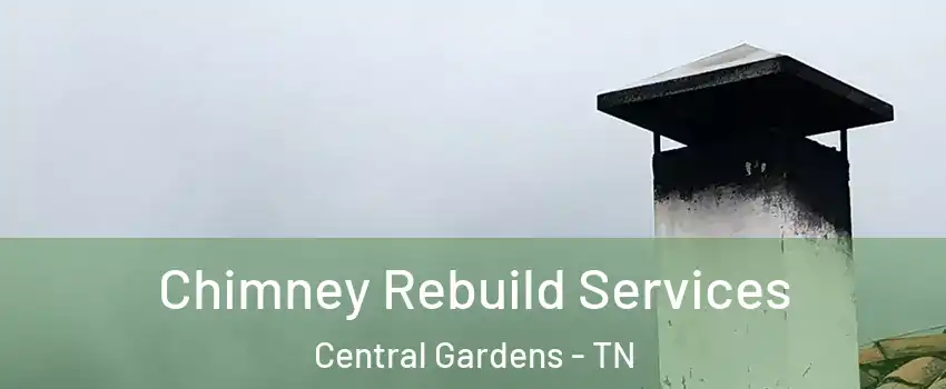 Chimney Rebuild Services Central Gardens - TN