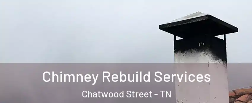 Chimney Rebuild Services Chatwood Street - TN