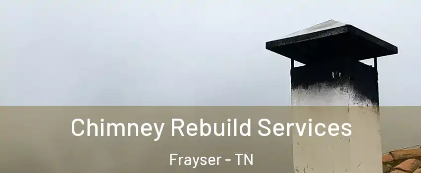 Chimney Rebuild Services Frayser - TN