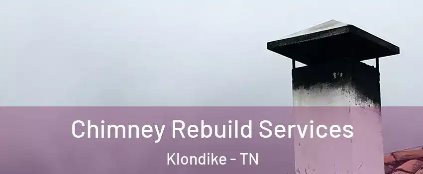 Chimney Rebuild Services Klondike - TN