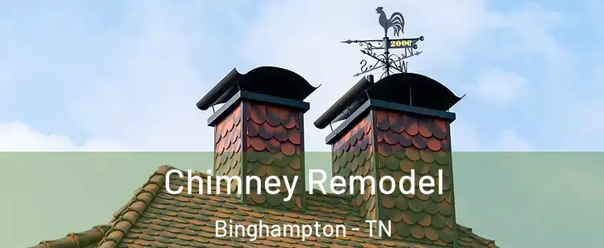 Chimney Remodel Binghampton - TN