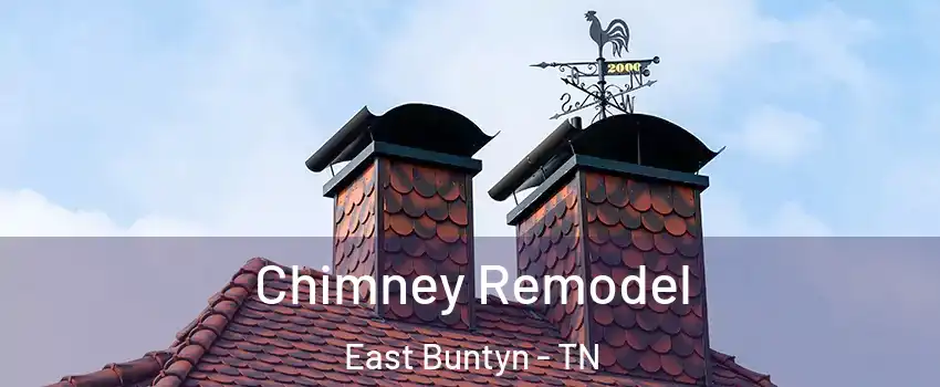 Chimney Remodel East Buntyn - TN