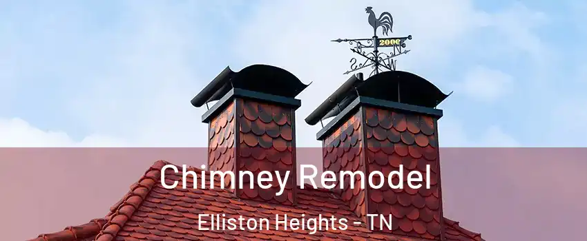 Chimney Remodel Elliston Heights - TN