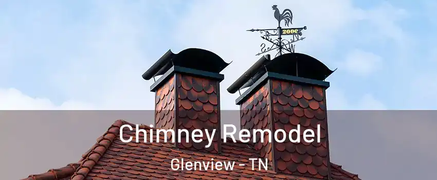 Chimney Remodel Glenview - TN